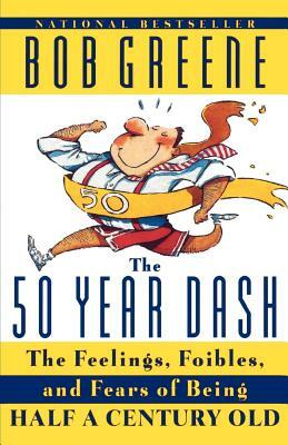 The 50 Year Dash by Bob Greene