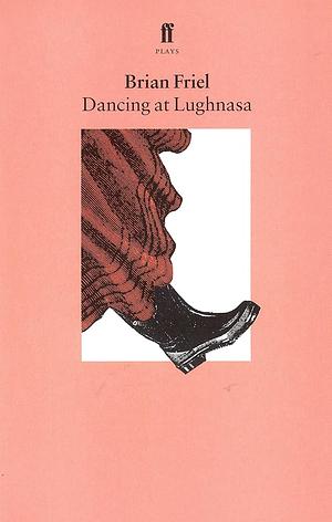 Dancing at Lughnasa: A Play by Brian Friel, Christopher Murray