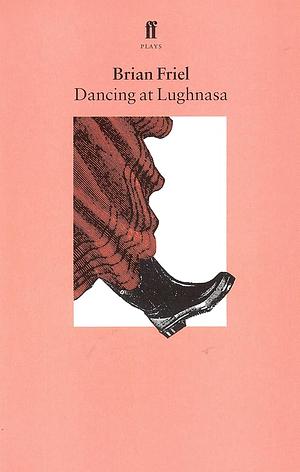 Dancing at Lughnasa: A Play by Christopher Murray, Brian Friel