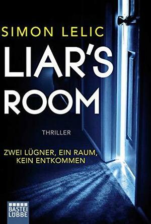 Liar's Room - Zwei Lügner, ein Raum, kein Entkommen by Simon Lelic