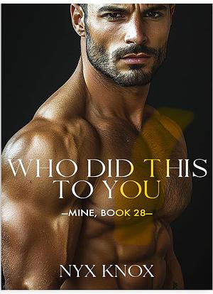 Who Did This To You by Nyx Knox