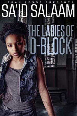 The Ladies of D-Block by Sa'id Salaam