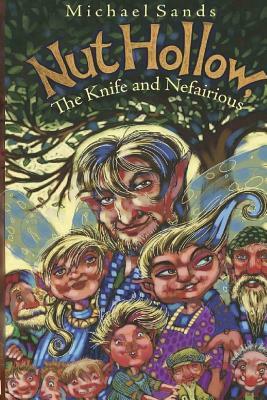 Nut Hollow, The Knife and Nefairious by Michael Sands