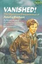 Vanished!: The Mysterious Disappearance of Amelia Earhart by Monica Kulling