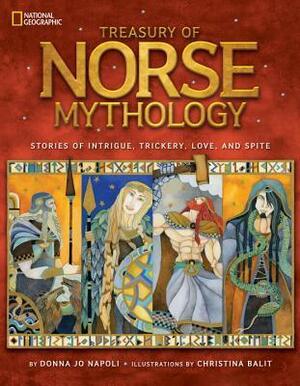 Treasury of Norse Mythology: Stories of Intrigue, Trickery, Love, and Revenge by Donna Jo Napoli, Christina Balit
