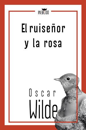 El ruiseñor y la rosa by Oscar Wilde