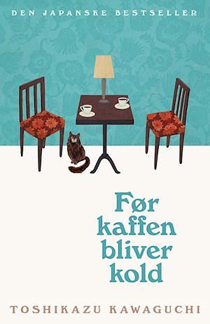 Før kaffen bliver kold by Toshikazu Kawaguchi