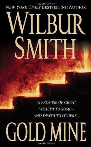 Gold Mine by Wilbur Smith by Wilbur Smith, Wilbur Smith