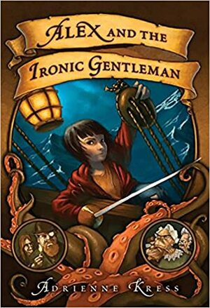 Alex and the Ironic Gentleman: Petualangan Mencari Harta Karun Wigpowder by Adrienne Kress