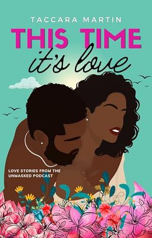 This Time It's Love: A Second-Chance Black Romance by Taccara Martin