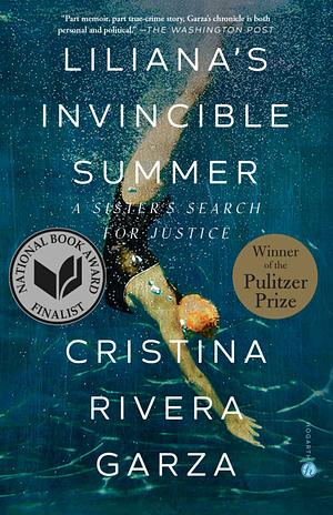 Liliana's Invincible Summer: A Sister's Search for Justice by Cristina Rivera Garza