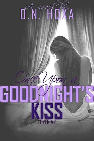 Once Upon a Goodnight's Kiss by D.N. Hoxa