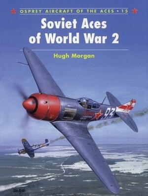 Soviet Aces of World War 2 by Hugh Morgan