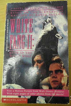 White Fang II: Myth of the White Wolf : a Novel by Elizabeth Faucher