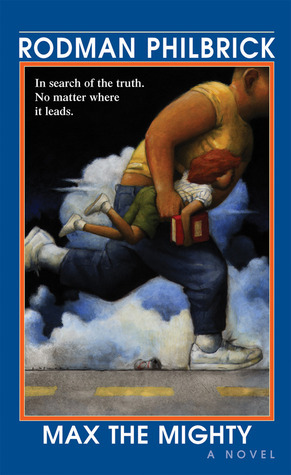 Max the Mighty by Rodman Philbrick, W.R. Philbrick