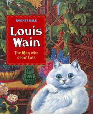 The Man Who Drew Cats by Louis Wain, Rodney Dale