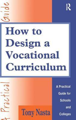 How to Design a Vocational Curriculum: A Practical Guide for Schools and Colleges by Nasta Tony