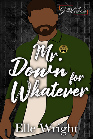 Mr. Down For Whatever  by Elle Wright