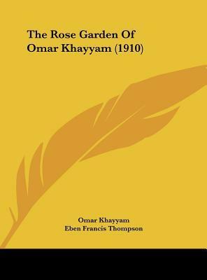 The Rose Garden of Omar Khayyam by Eben Francis Thompson, Omar Khayyám