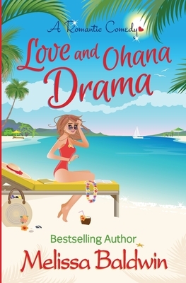 Love and Ohana Drama: a Romantic Comedy by Melissa Baldwin
