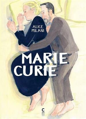 Marie Curie by Alice Milani, Kerstin Schwandt