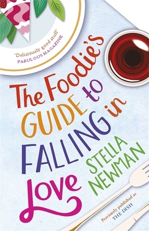 The Foodie's Guide to Falling in Love by Stella Newman