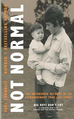 Not Normal: The uncensored account of an extraordinary true life story by Paul Connolly