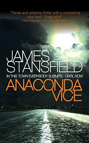 Anaconda Vice: A smart, fast paced thriller by James Stansfield