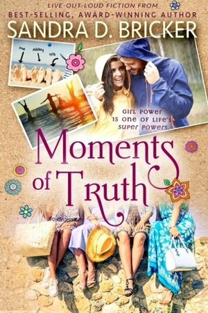 Moments of Truth by Sandra D. Bricker