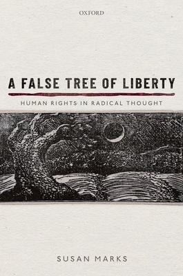 A False Tree of Liberty: Human Rights in Radical Thought by Susan Marks