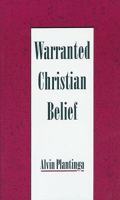 Warranted Christian Belief by Alvin Plantinga