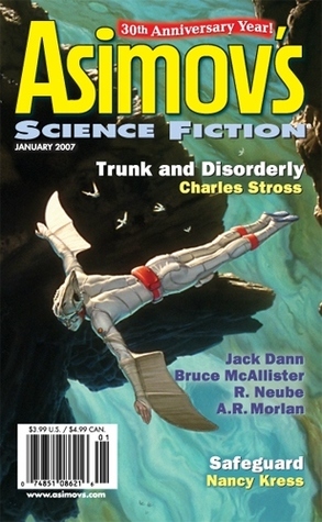 Asimov's Science Fiction, January 2007 by A.R. Morlan, John Morressy, Bruce McAllister, Nancy Kress, Paul Di Filippo, Charles Stross, Tom Disch, James Goreham, Erwin S. Strauss, Robert Silverberg, Jack Dann, Sheila Williams, Greg Beatty, John Garrison, James Patrick Kelly, Jeff Carlson, R. Neube, Thomas M. Disch