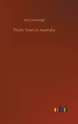 Thirty Years in Australia by Ada Cambridge