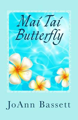 Mai Tai Butterfly: Escape to Maui # 1 by JoAnn Bassett