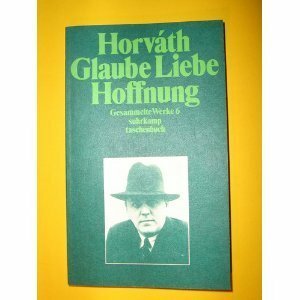 Glaube, Liebe, Hoffnung by Ödön von Horváth