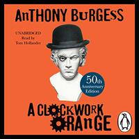 A Clockwork Orange by Anthony Burgess