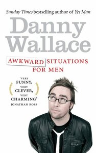 Awkward Situations for Men by Danny Wallace