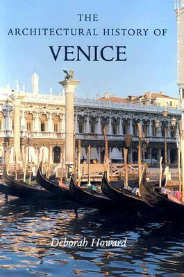 The Architectural History of Venice by Deborah Howard