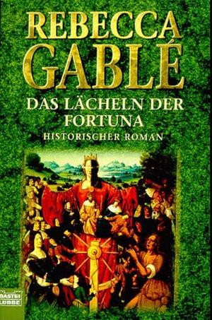 Das Lächeln der Fortuna: historischer Roman by Rebecca Gablé