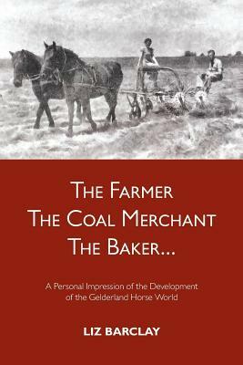 The Farmer, the Coal Merchant, the Baker by Liz Barclay