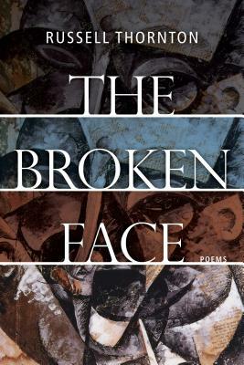The Broken Face by Russell Thornton