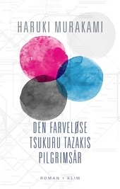 Den farveløse Tsukuru Tazakis pilgrimsår by Haruki Murakami