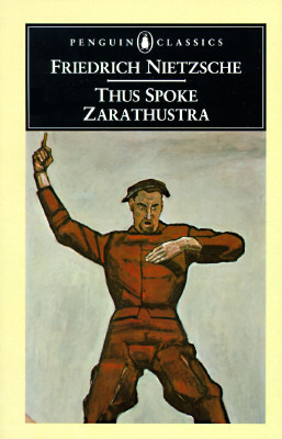 Thus Spoke Zarathustra: A Book for Everyone and No One by Friedrich Nietzsche