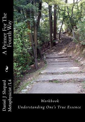 A Primer For The Fourth Way: Workbook: Understanding Self by Daniel J. Shepard