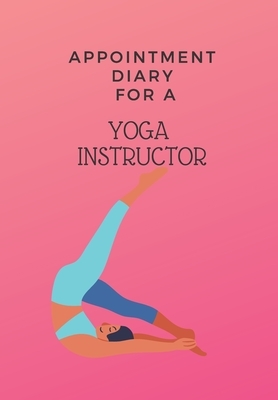 Appointment Diary for a Yoga Instructor: This is a quarterly diary with full day pages so that you have space to totally plan your day of appointments by Krisanto Studios