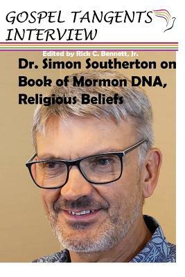Dr. Simon Southerton on Book of Mormon DNA, Religious Beliefs by Gospel Tangents Interview