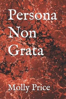 Persona Non Grata by Molly Price