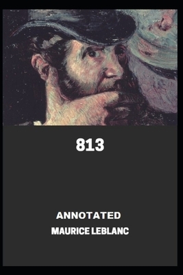 813 Annotated by Maurice Leblanc