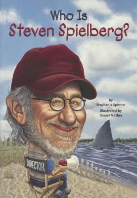 Who Is Steven Spielberg? by Stephanie Spinner