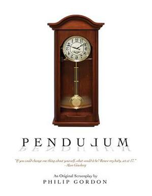 Pendulum: An Original Screenplay: 1995 by Philip Gordon